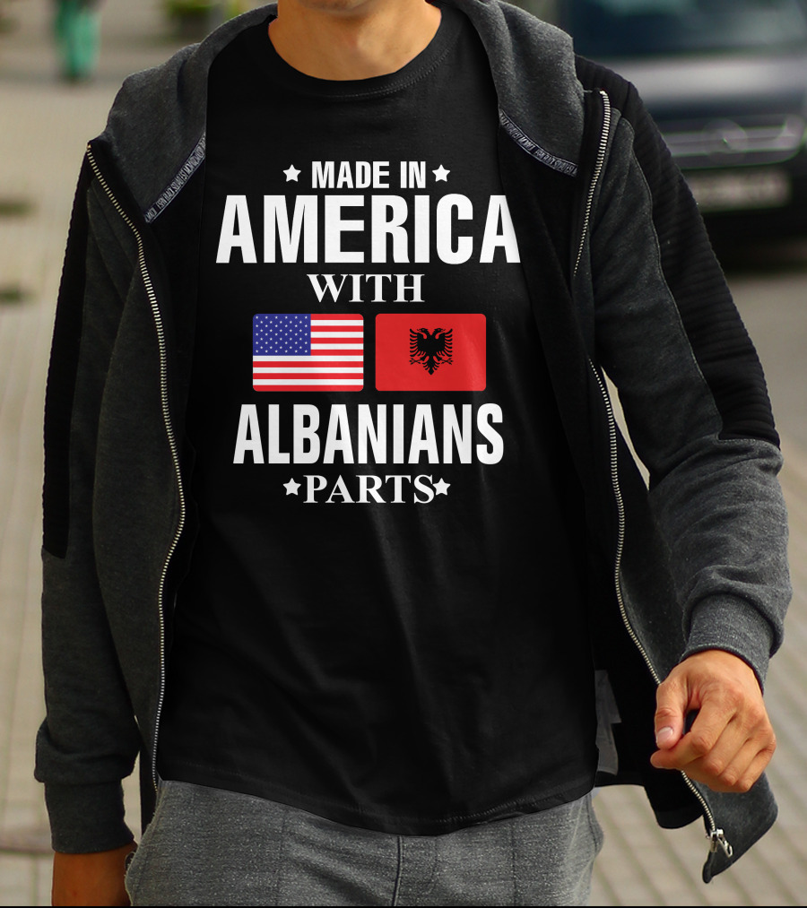 MADE IN AMERICA WITH ALBANIANS PARTS T-Shirt