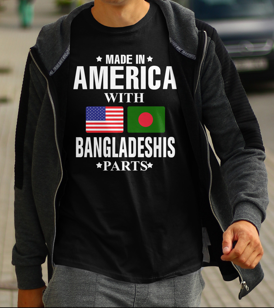 Made IN America With Bangladeshis Parts T-Shirt