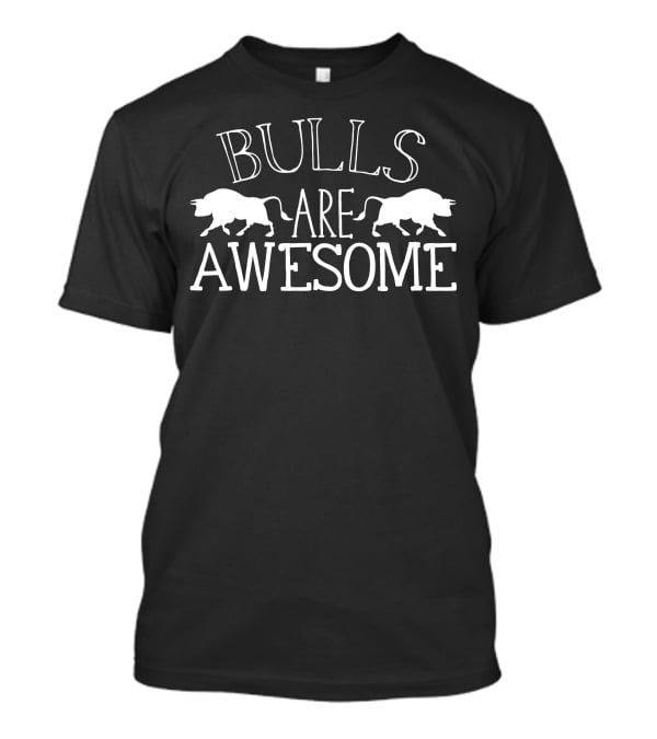 Bulls Are Awesome Bull T-Shirt