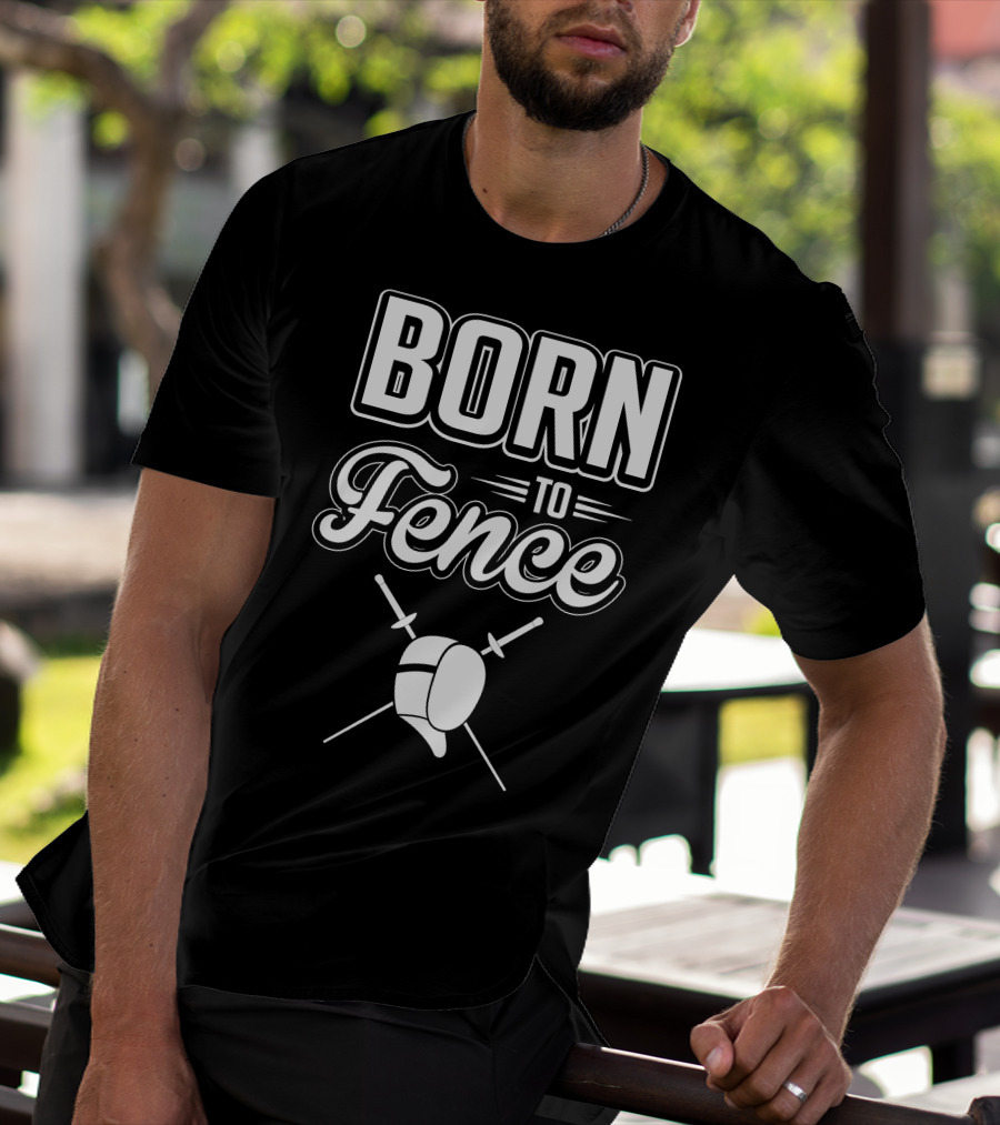 BORN TO FENCE Crossed Sabers Fencing Helmet T-Shirt