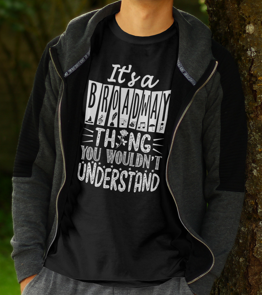It's A Broadway Thing You Wouldn't Understand T-Shirt