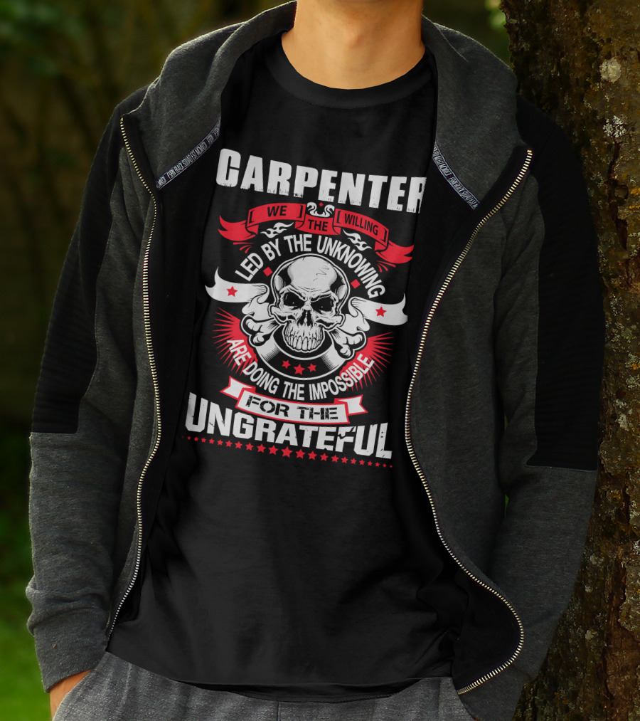 Carpenter Led By The Unknowing Doing The Impossible For The Ungrateful T-Shirt