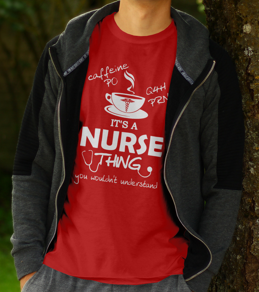 Caffeine PO Q4H PRN It's A Nurse Thing You Wouldn't Understand T-Shirt