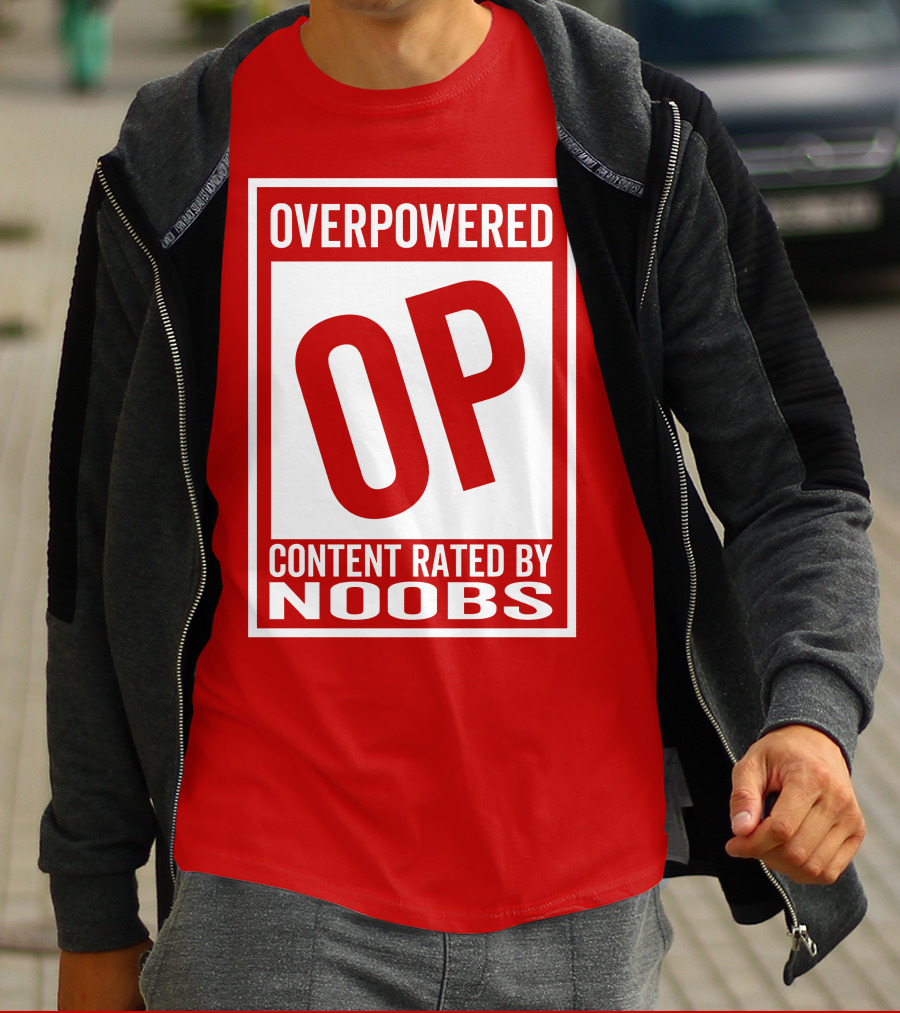 Overpowered Content Rated OP By Noobs T-Shirt