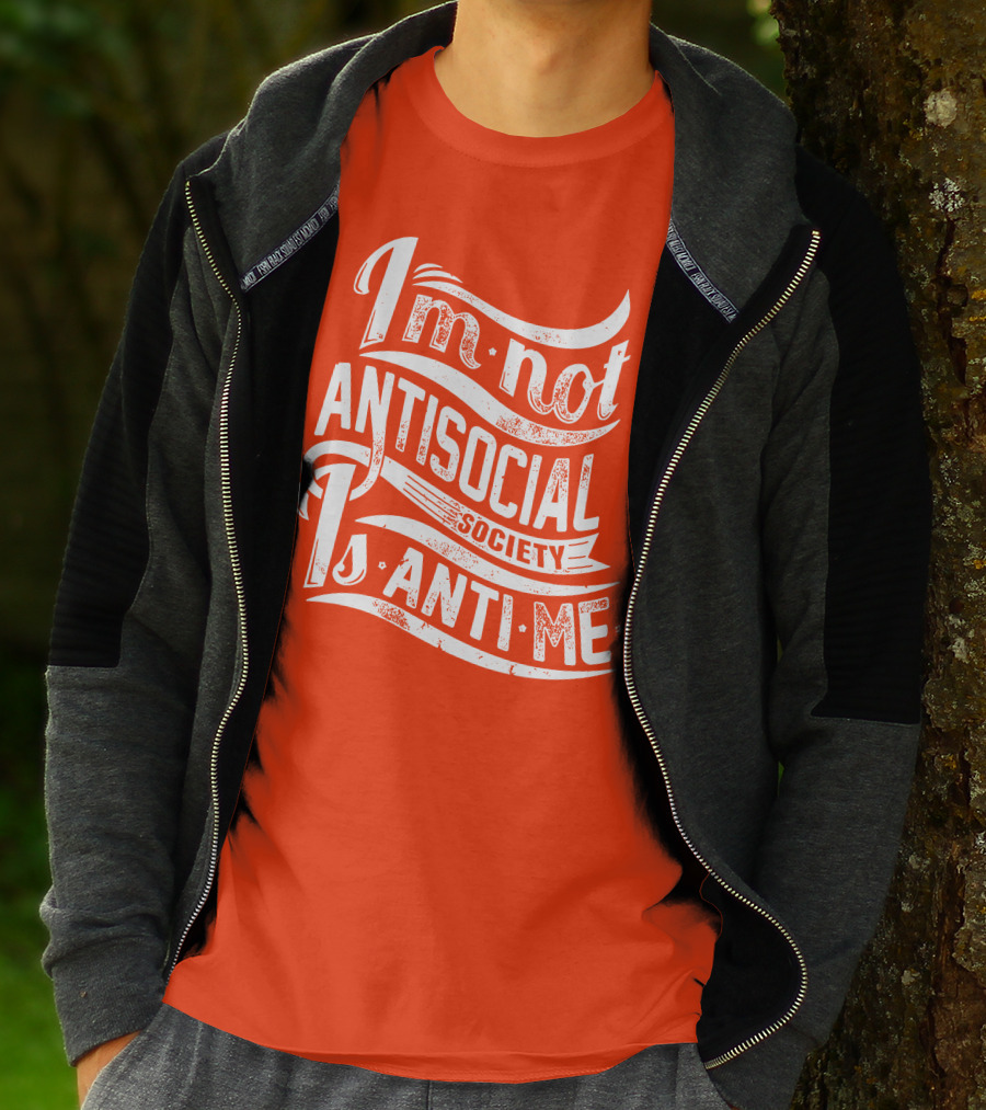 I'm Not Anti-Social Society Is Anti Me T-Shirt