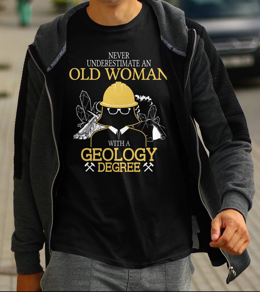 Never Underestimate An Old Woman With A Geology Degree Rocks Pickaxe Helmet T-Shirt