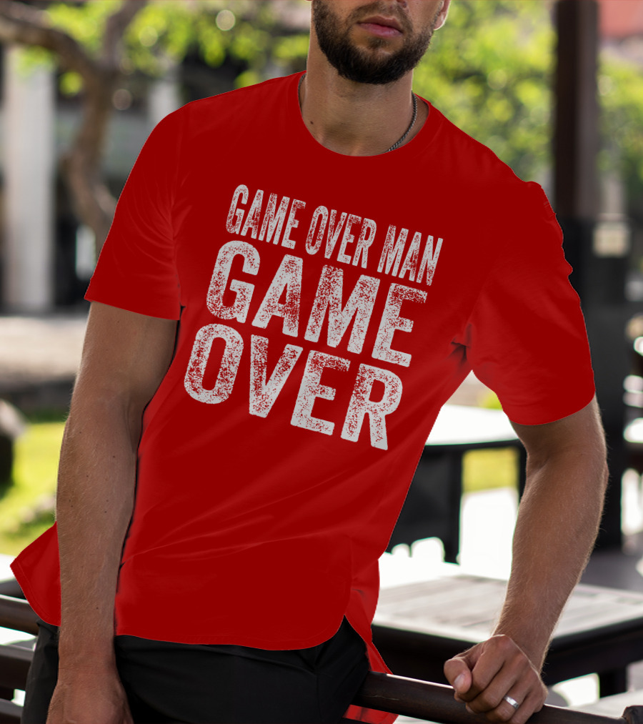 Game Over Man Game Over T-Shirt