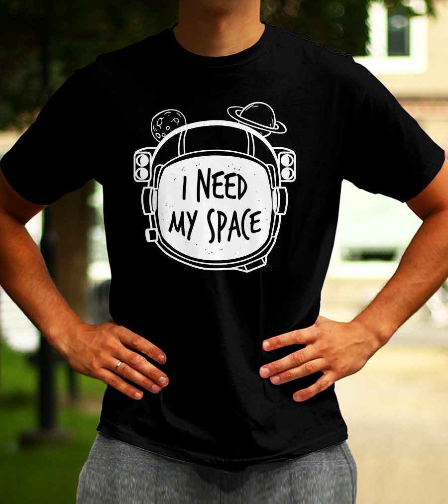 I Need My Space Astronaut Helmet With Planets And Moon T-Shirt