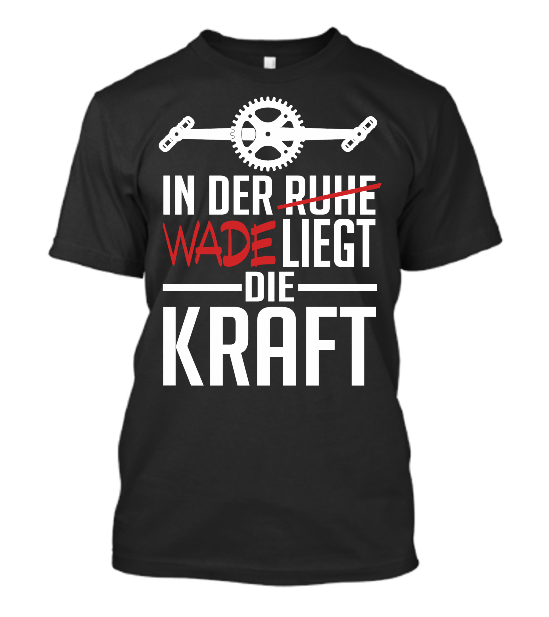 In Der Wade Liegt Die Kraft Mit Zahnrad Und Pedalen T-Shirt