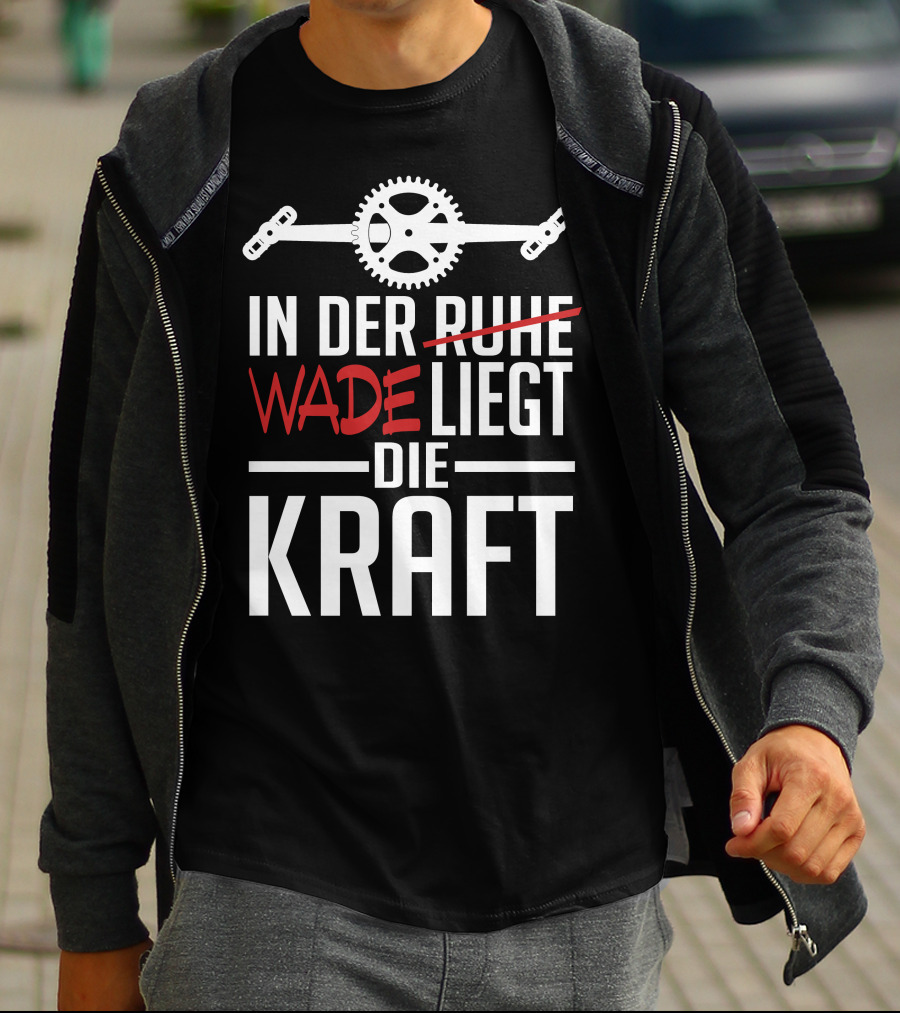 In Der Wade Liegt Die Kraft Mit Zahnrad Und Pedalen T-Shirt
