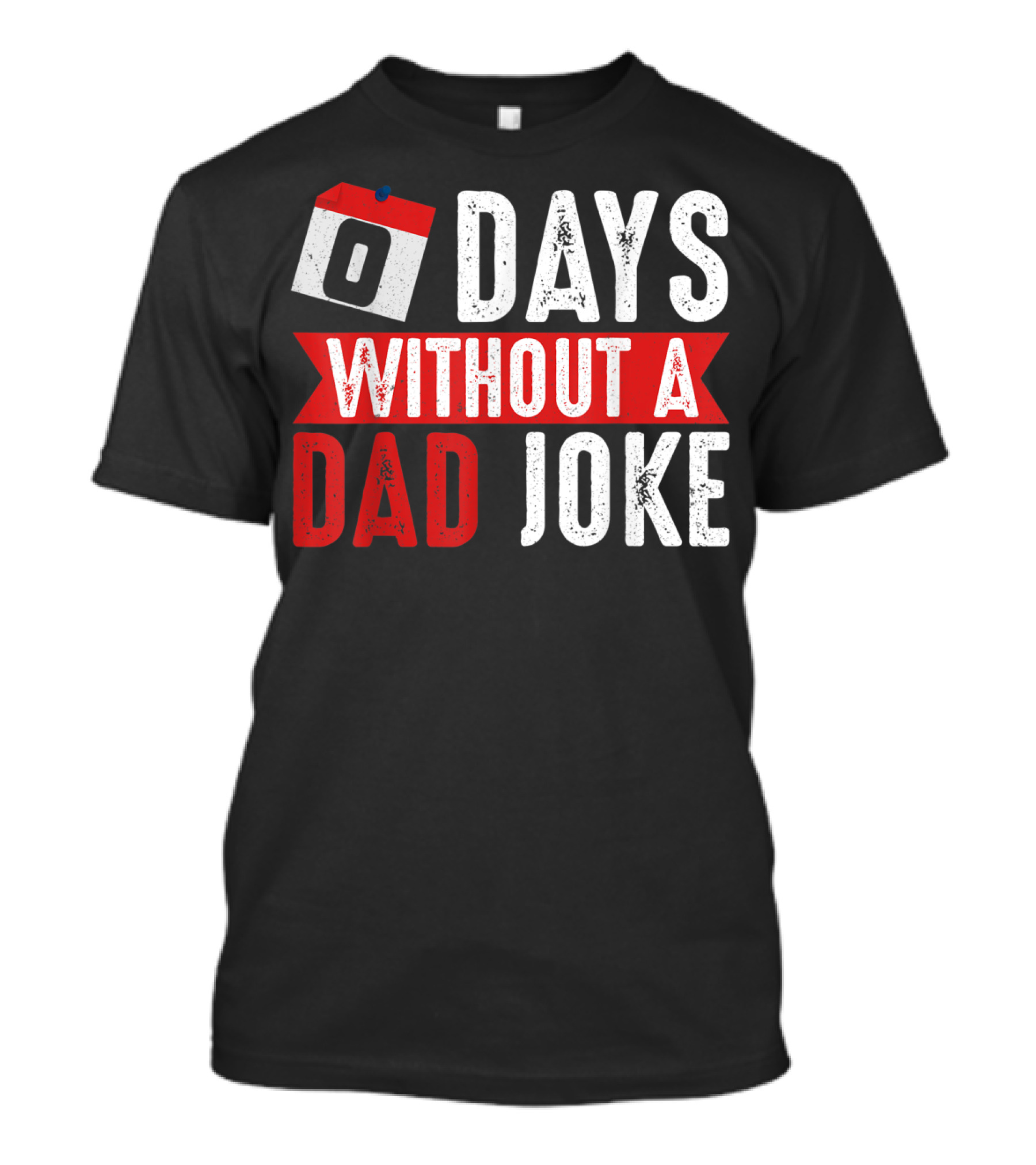 Zero Days Without A Dad Joke Calendar Humor T-Shirt