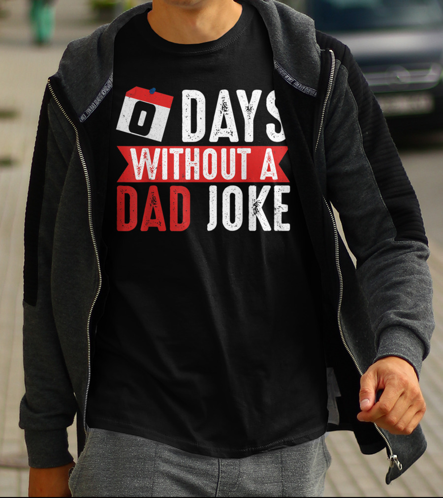 Zero Days Without A Dad Joke Calendar Humor T-Shirt