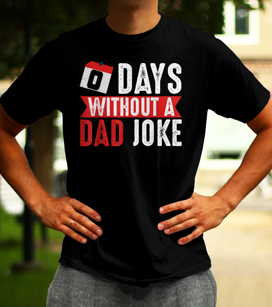 Zero Days Without A Dad Joke Calendar Humor T-Shirt