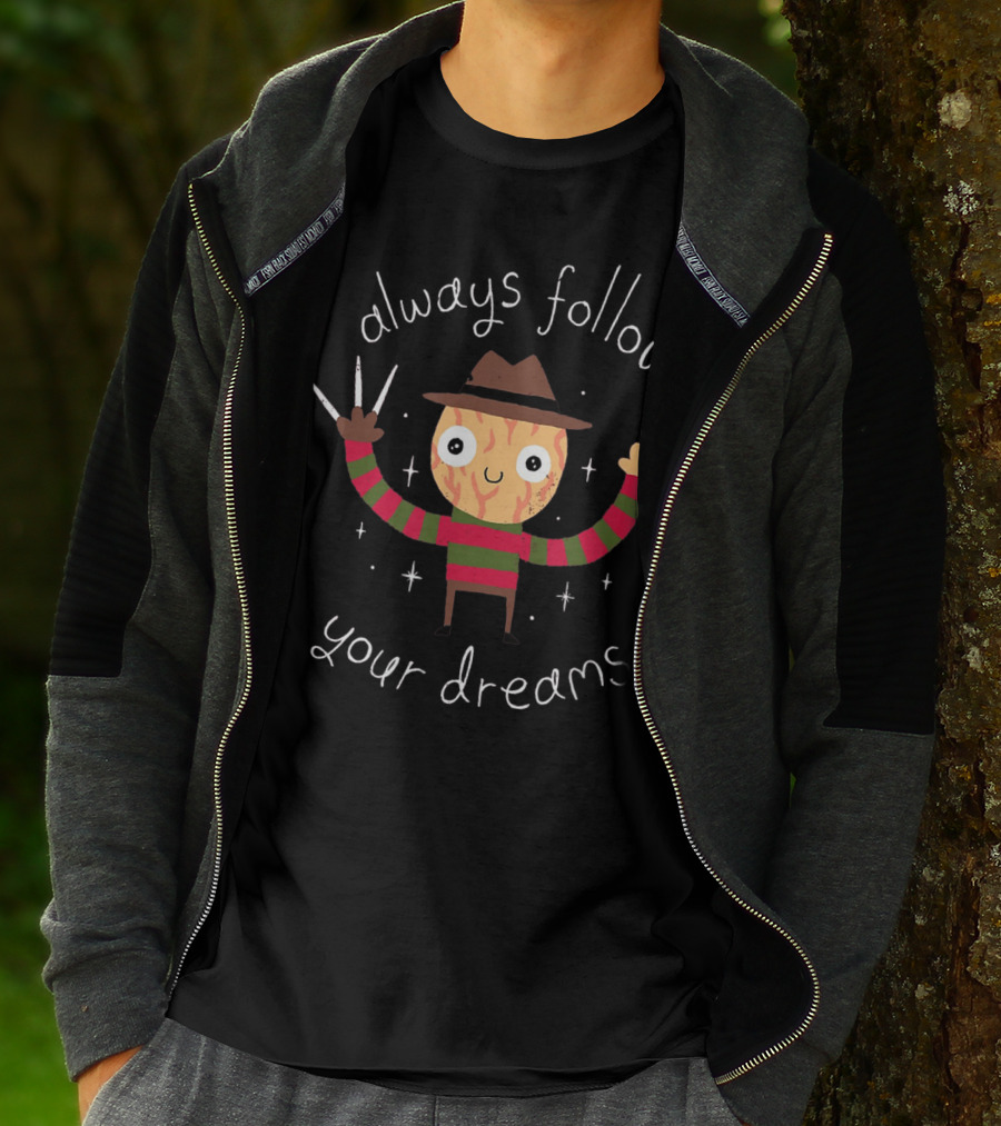 Always Follow Your Dreams Freddy Krueger T-Shirt