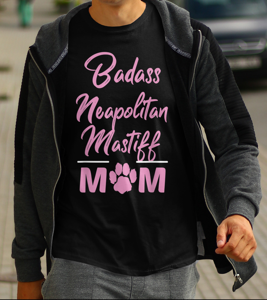 Badass Neapolitan Mastiff Mom T-Shirt