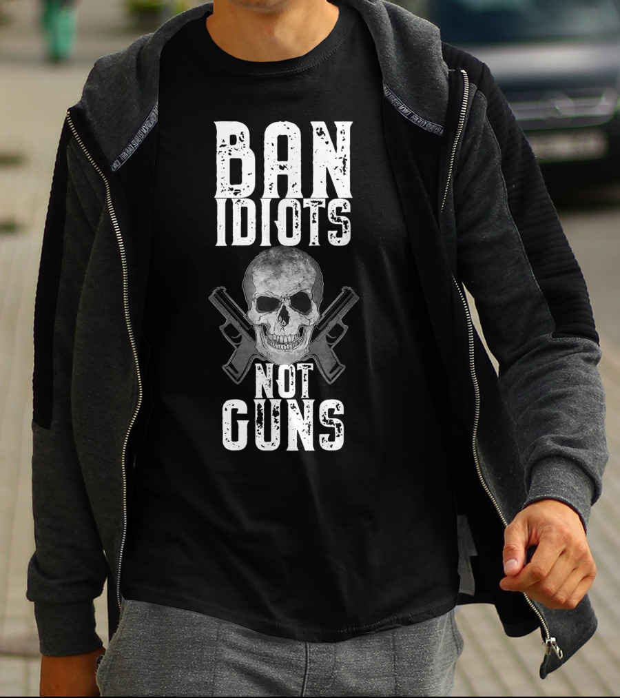 Ban Idiots Not Guns Skull Crossed Weapons T-Shirt