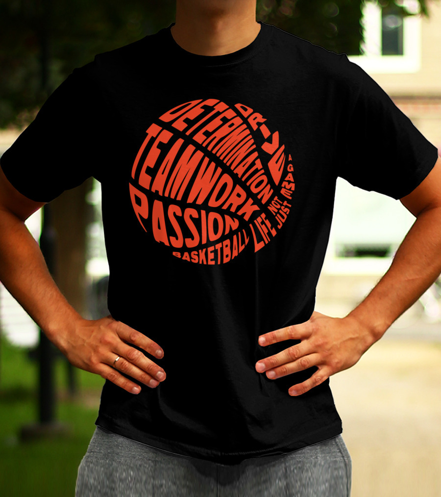 Determination Teamwork Passion Basketball Not Just A Game Life T-Shirt