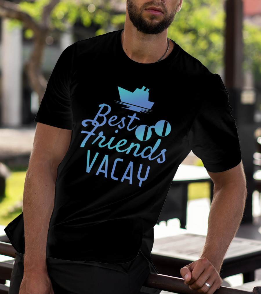 Best Friends Vacay Cruise Sunglasses Ship T-Shirt