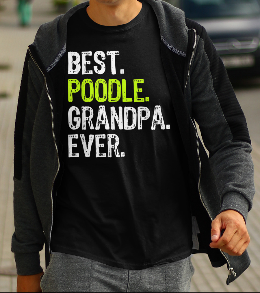Best Poodle Grandpa Ever T-Shirt