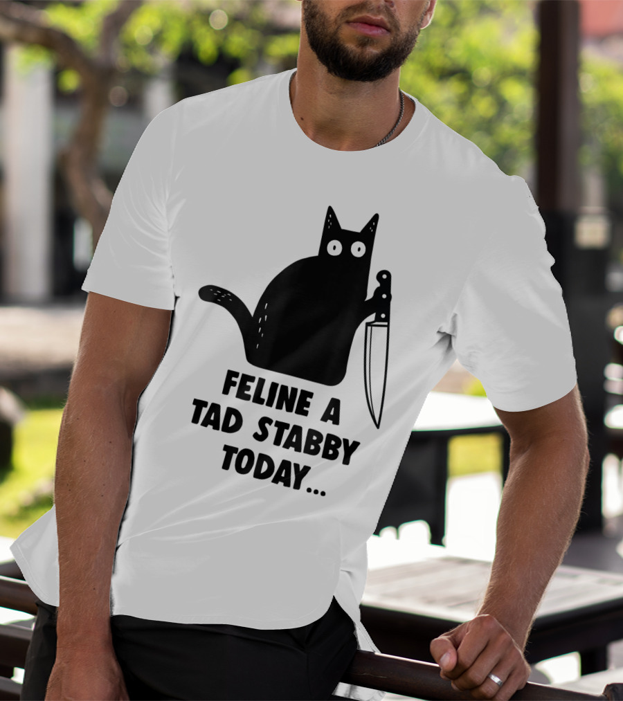 Feline A Tad Stabby Today Funny Cat With Knife T-Shirt