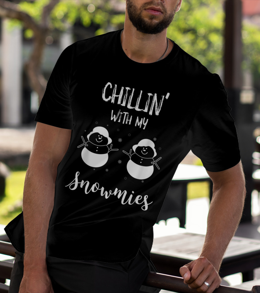 CHILLIN' WITH MY SNOWMIES Snowmen Winter Fun T-Shirt