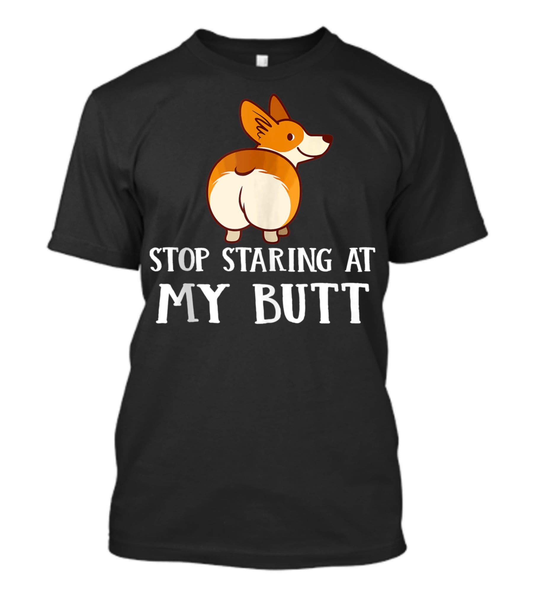 Corgi Stop Staring At My Corgi Butt T-Shirt