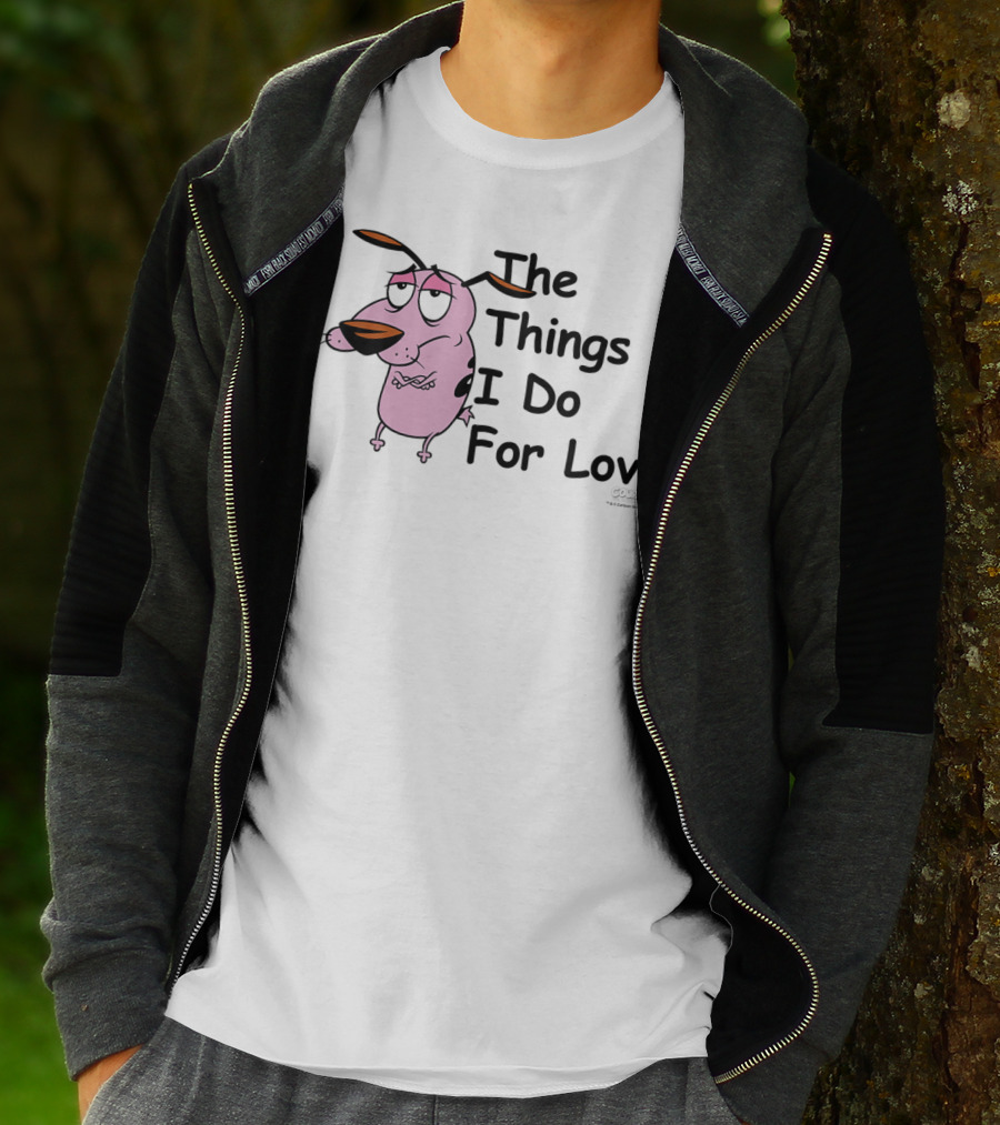 Courage The Cowardly Dog The Things I Do For Love T-Shirt