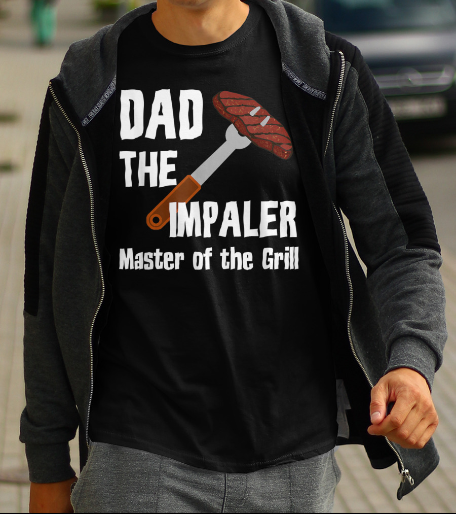 Dad The Impaler Master Of The Grill Steak BBQ Funny Dad T-Shirt