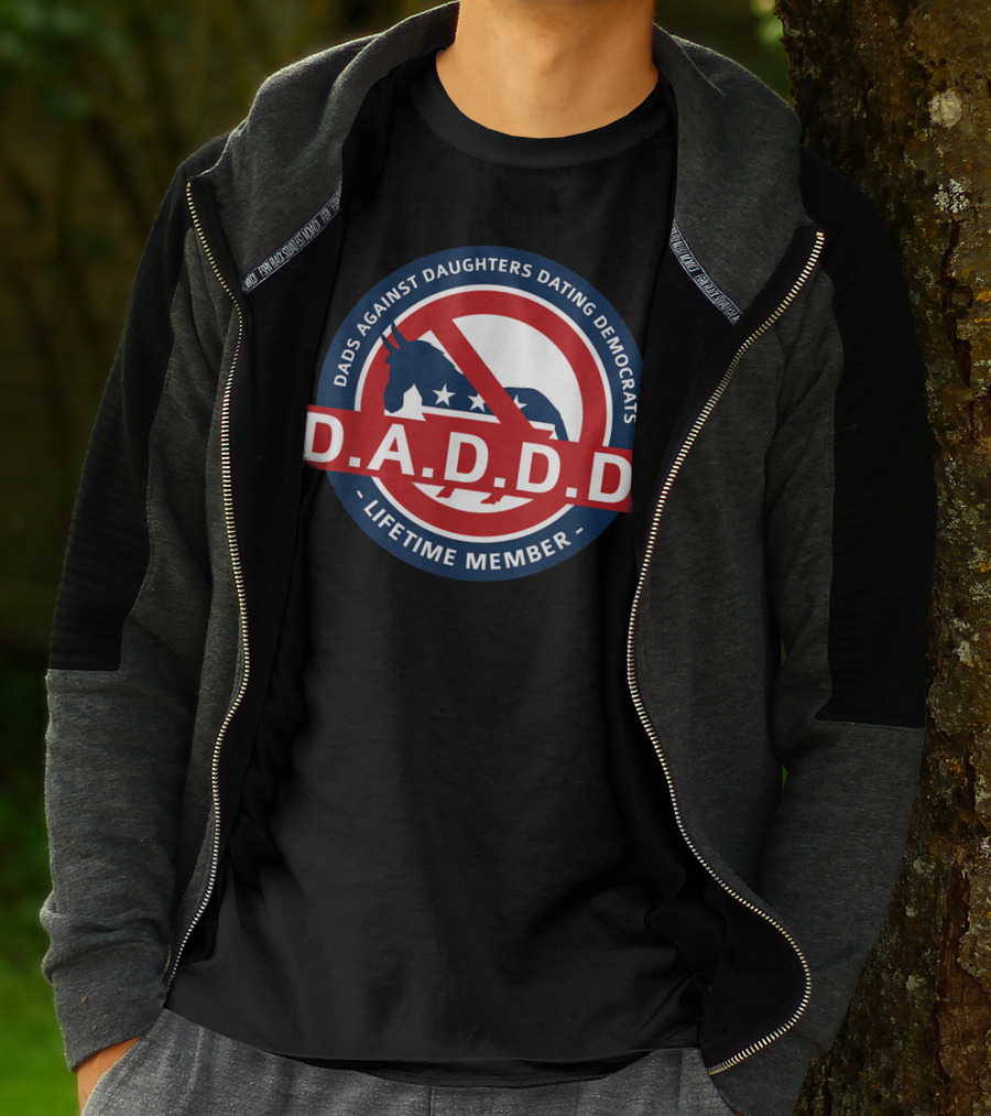 Dads Against Daughters Dating Democrats D.A.D.D.D. Lifetime Member T-Shirt