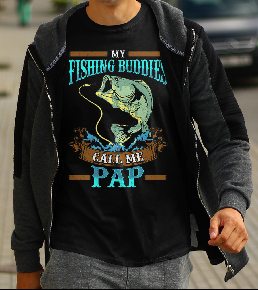 My Fishing Buddies Call Me Pap T-Shirt