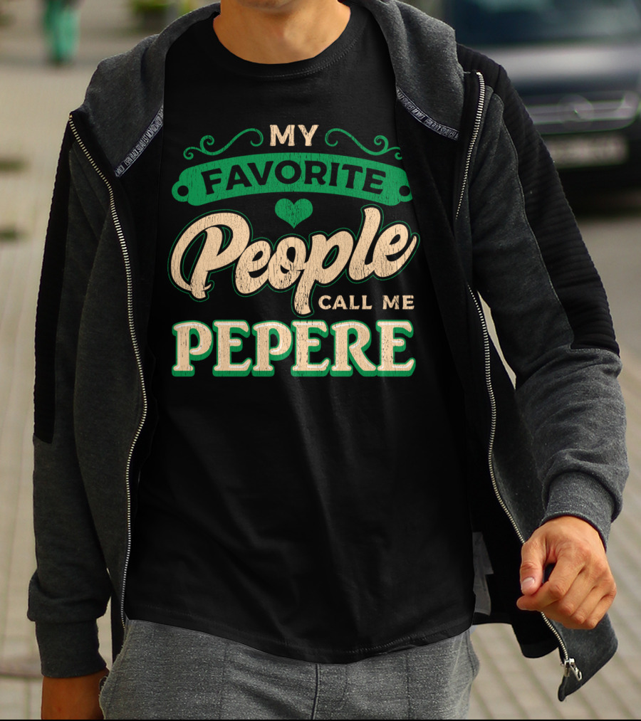 MY FAVORITE PEOPLE CALL ME PEPERE T-Shirt