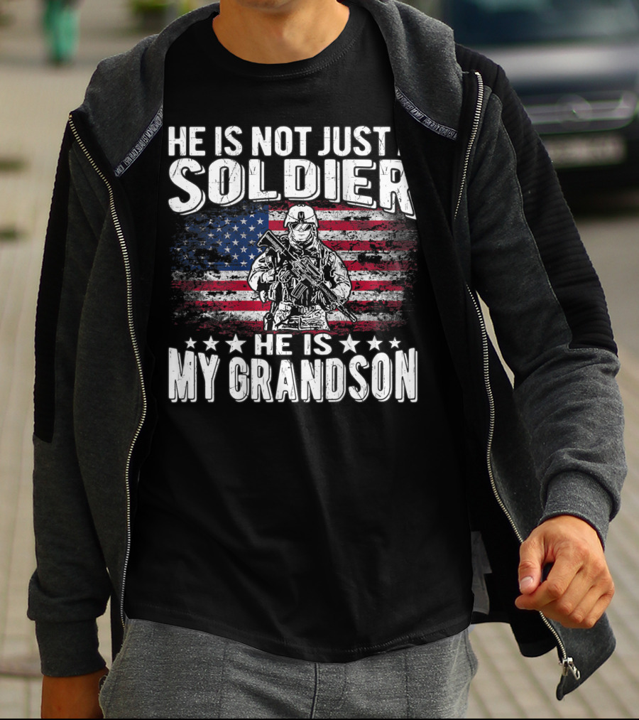 He Is Not Just A Soldier He Is My Grandson American Flag Proud Patriotic T-Shirt