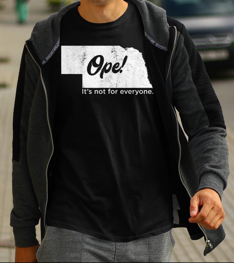 Nebraka Ope It's Not For Everyone T-Shirt