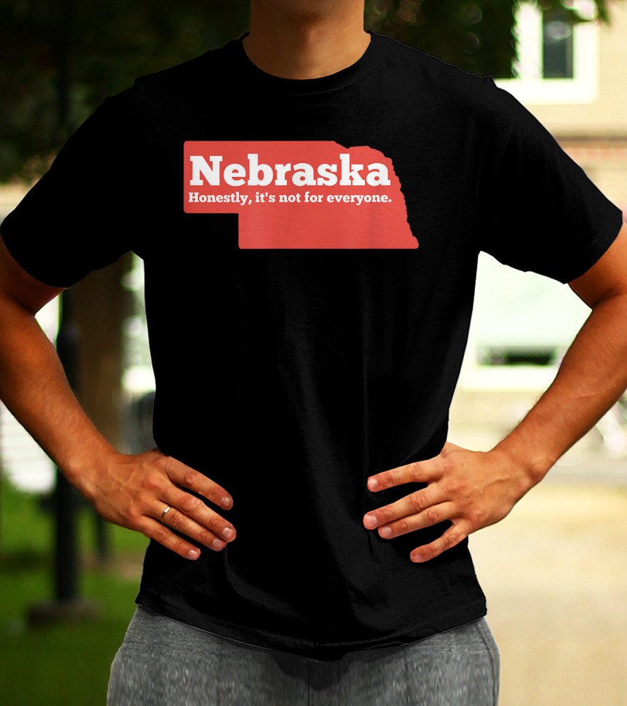 Nebraska Honestly It's Not For Everyone Map T-Shirt
