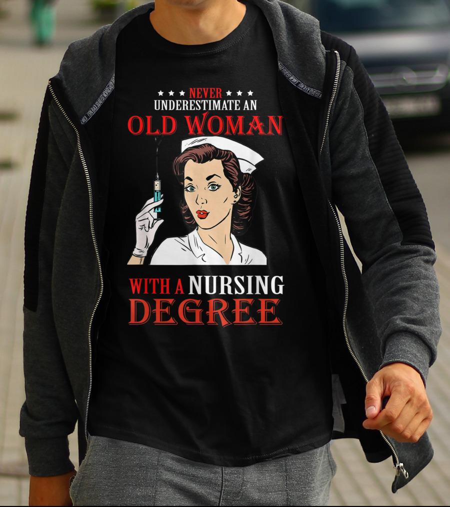 Never Underestimate An Old Woman With A Nursing Degree T-Shirt
