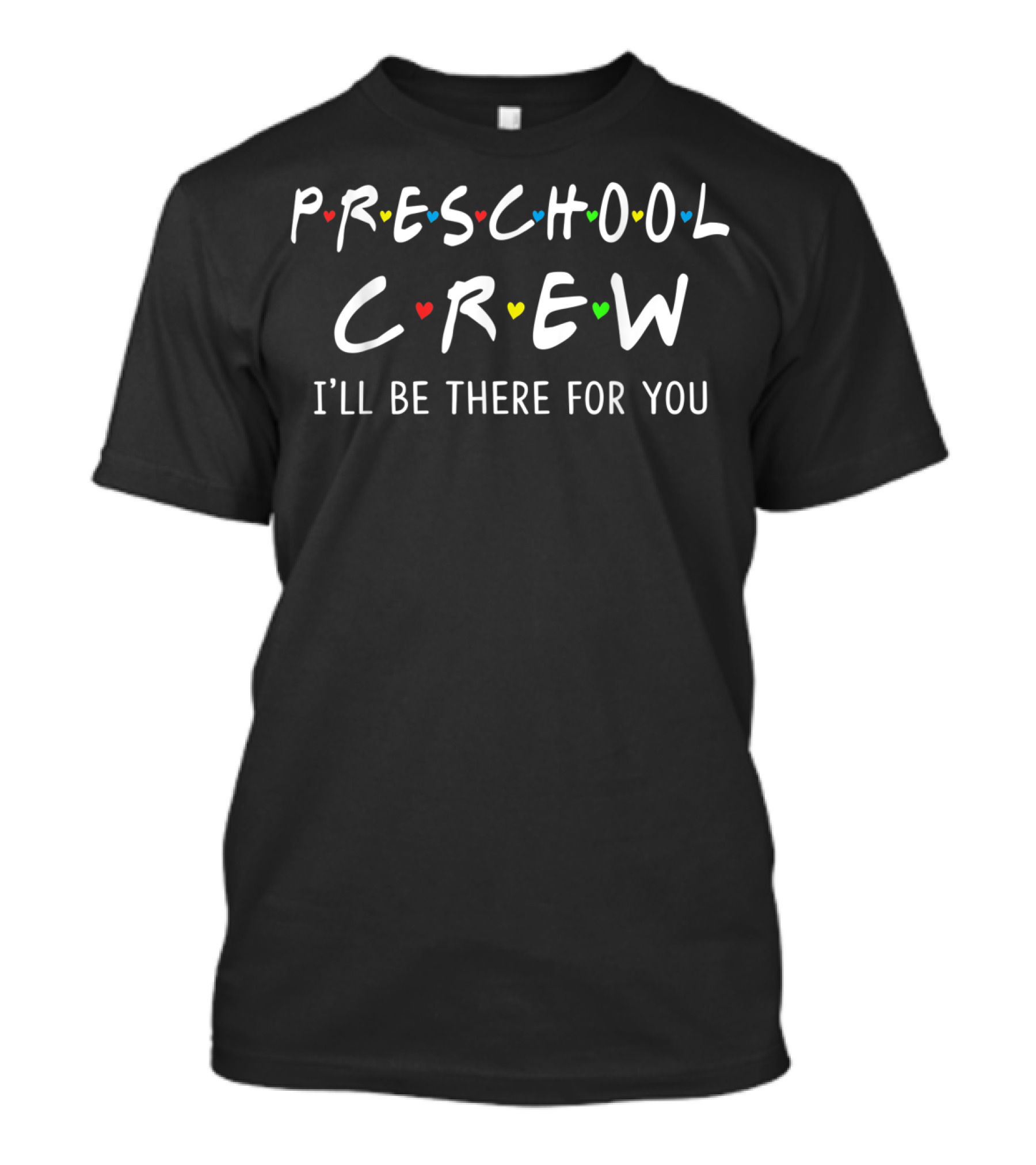 Preschool Crew I'll Be There For You Inspiration T-Shirt