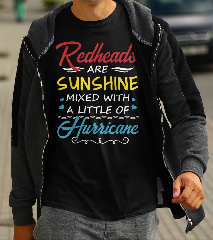 Redheads Are Sunshine Mixed With A Little Of Hurricane T-Shirt