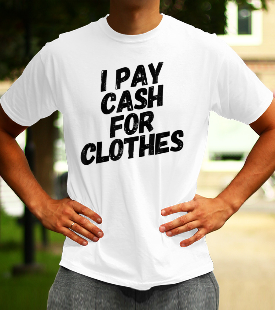Reseller Flipper Thrift Posh Boss I Pay Cash For Clothes T-Shirt