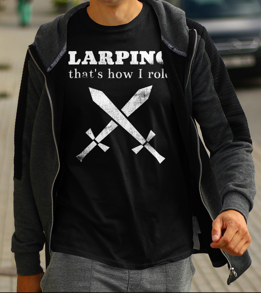 Larping That's How I Role Playing Swords T-Shirt