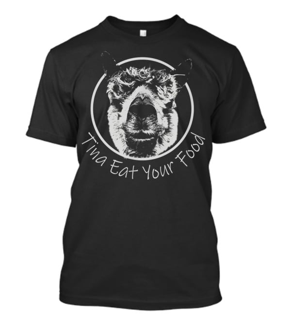 Tina Eat Your Food Llama Meme Funny Feeding T-Shirt