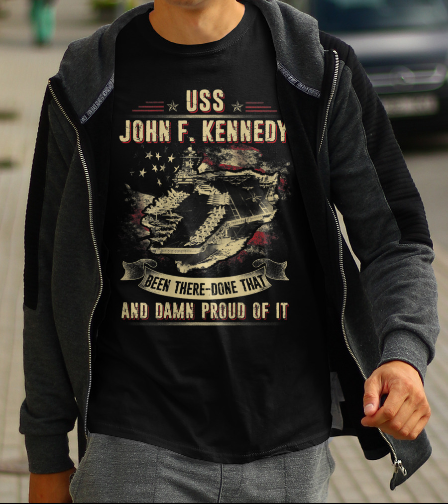 USS John F. Kennedy Been There Done That And Damn Proud Of It T-Shirt