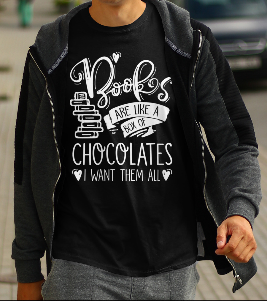 Books Are Like A Box Of Chocolates I Want Them All T-Shirt