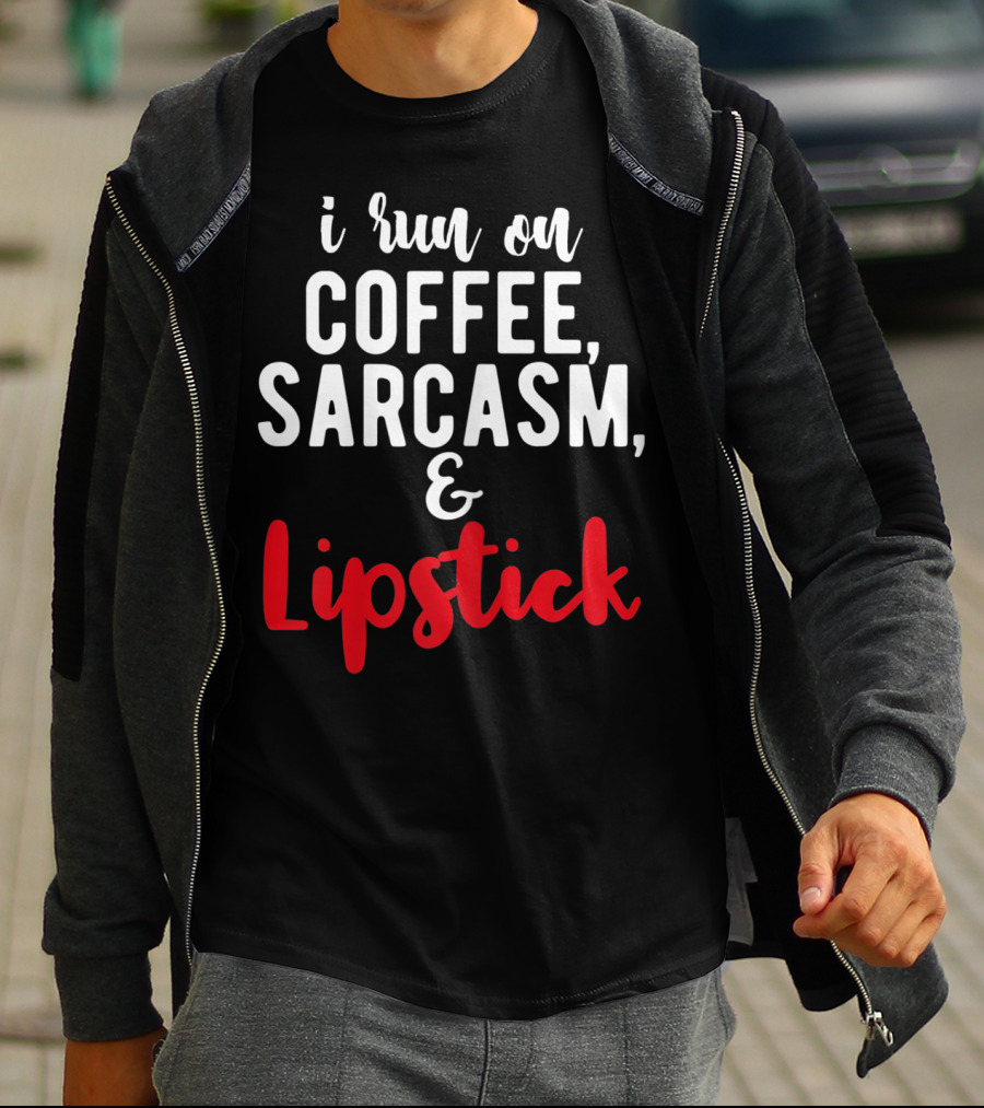 I Run On Coffee Sarcasm Lipstick T-Shirt