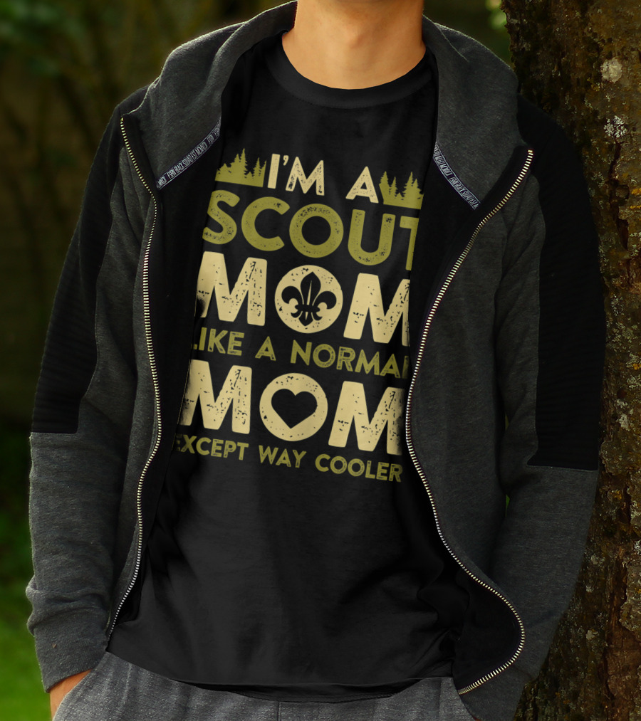I'm A Scout Mom Like A Normal Mom Except Way Cooler T-Shirt
