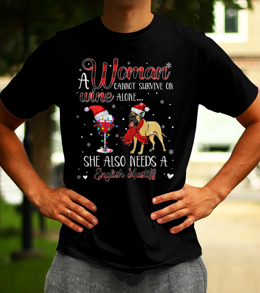 A Woman Cannot Survive On Wine Alone She Also Needs A English Mastiff T-Shirt