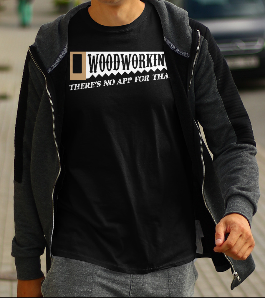 Woodworking There's No App For That Hobby Retro T-Shirt