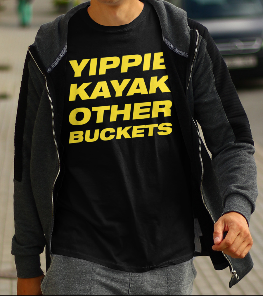Yippie Kayak Other Buckets Brooklyn Nine-Nine Catchphrase T-Shirt