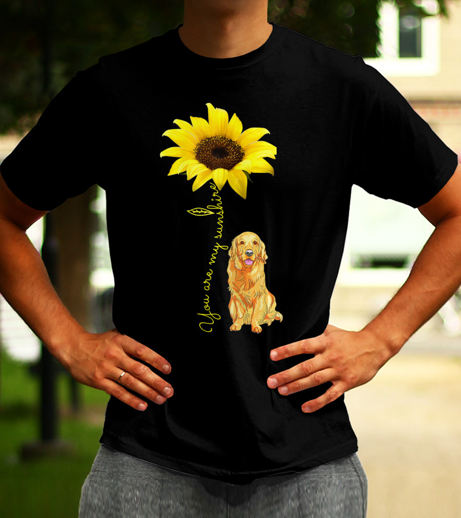 You Are My Sunshine Sunflower With Golden Retriever T-Shirt