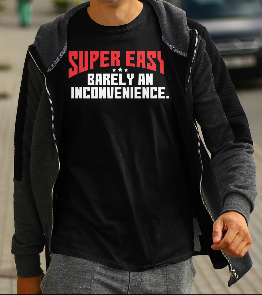 Super Easy Barely An Inconvenience Bold Text Design With Stars T-Shirt