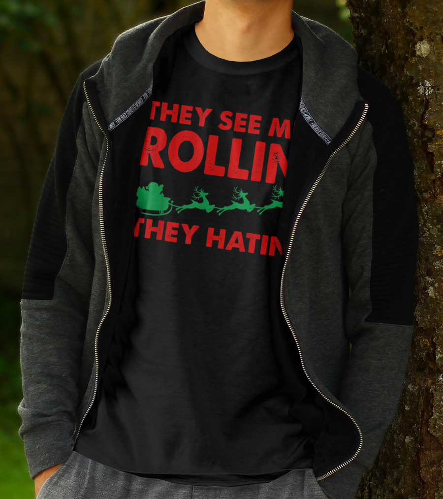 They See Me Rollin Santa Sleigh Reindeer They Hatin T-Shirt
